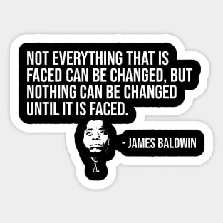 Not everything that is faced can be changed, James Baldwin, Black History Sticker